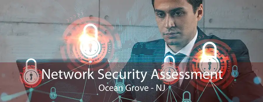 Network Security Assessment Ocean Grove - NJ