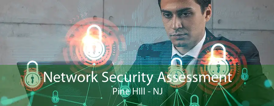 Network Security Assessment Pine Hill - NJ