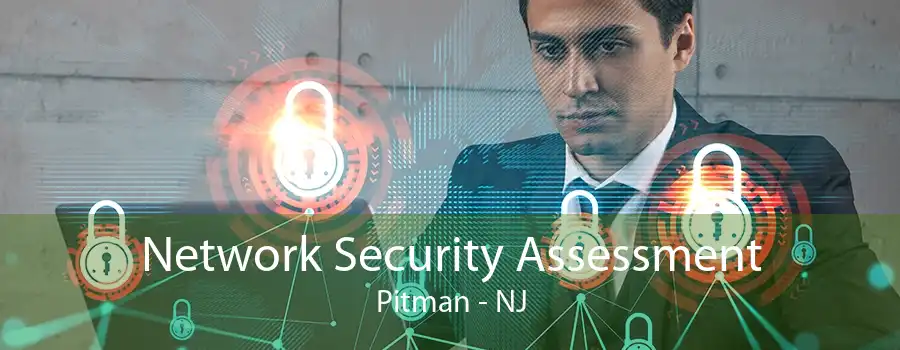 Network Security Assessment Pitman - NJ