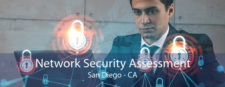 Network Security Assessment San Diego - CA