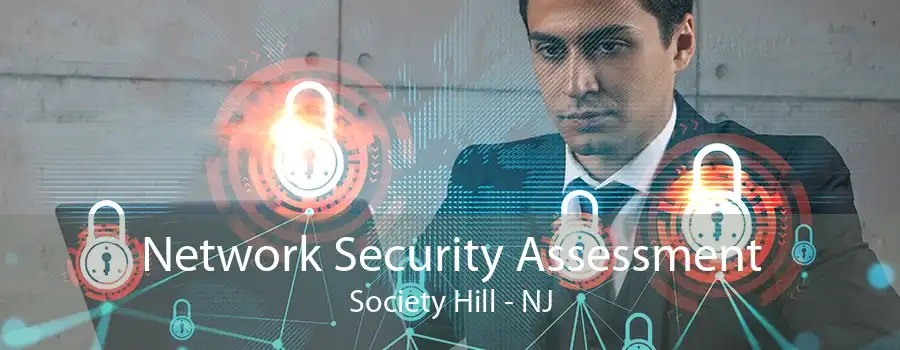 Network Security Assessment Society Hill - NJ