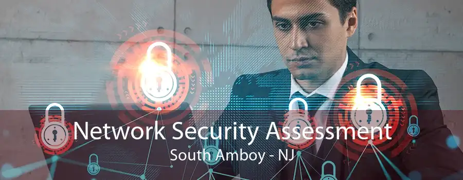 Network Security Assessment South Amboy - NJ