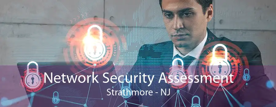 Network Security Assessment Strathmore - NJ