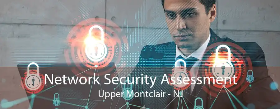 Network Security Assessment Upper Montclair - NJ