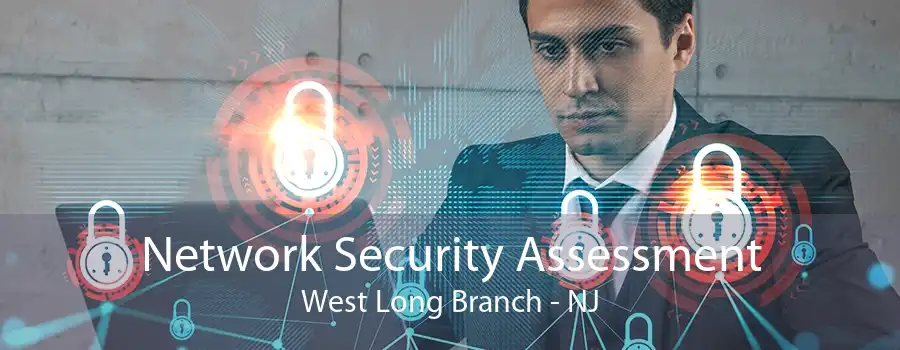 Network Security Assessment West Long Branch - NJ