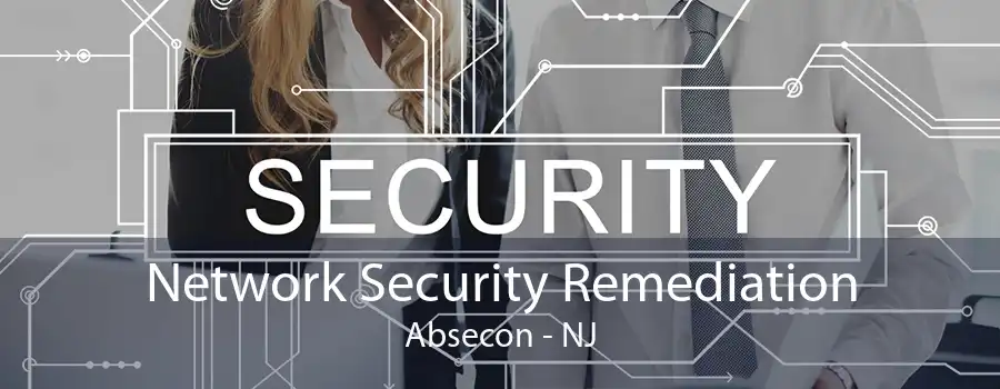 Network Security Remediation Absecon - NJ