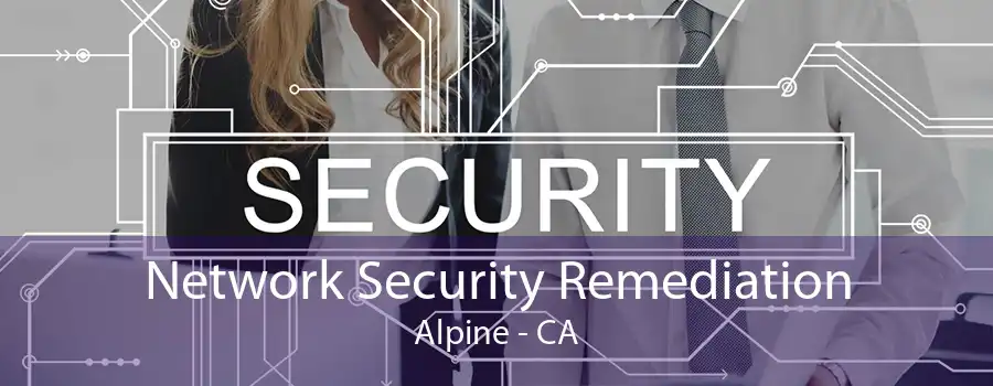 Network Security Remediation Alpine - CA