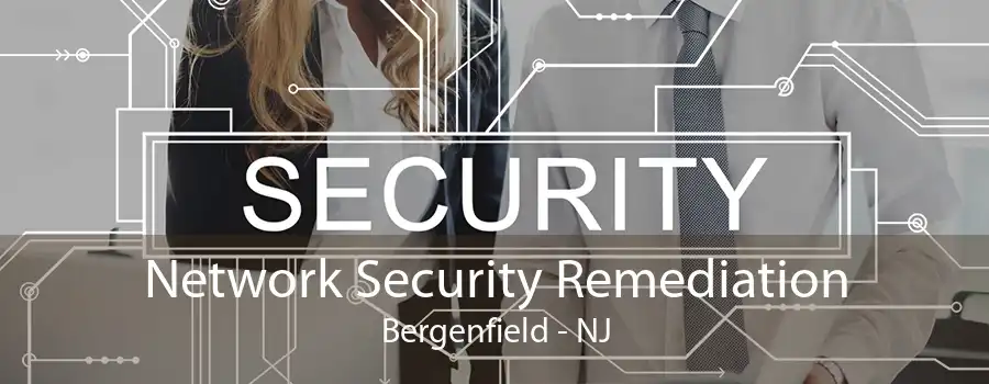 Network Security Remediation Bergenfield - NJ