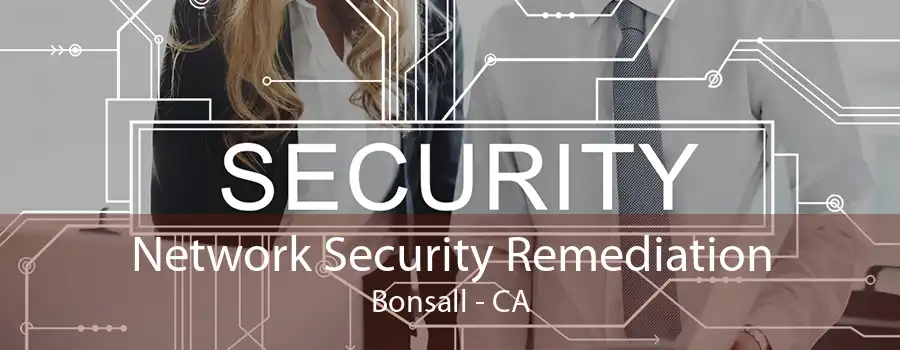 Network Security Remediation Bonsall - CA