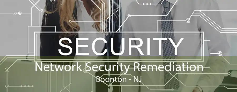 Network Security Remediation Boonton - NJ