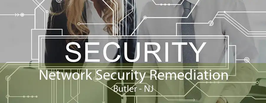 Network Security Remediation Butler - NJ