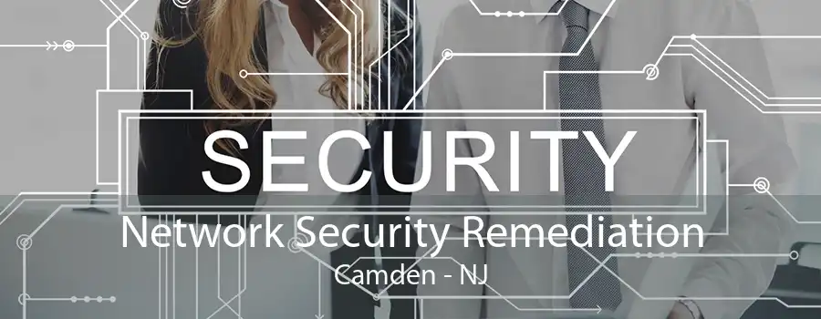 Network Security Remediation Camden - NJ