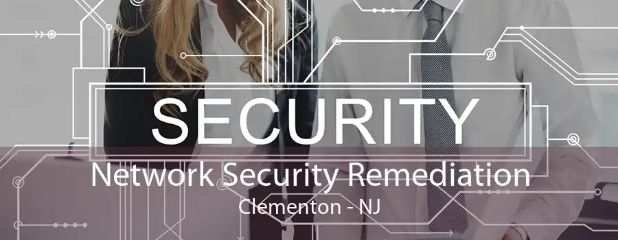 Network Security Remediation Clementon - NJ