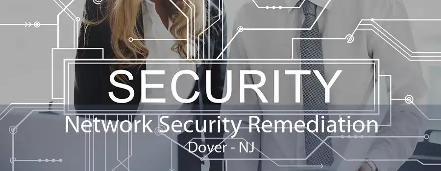 Network Security Remediation Dover - NJ