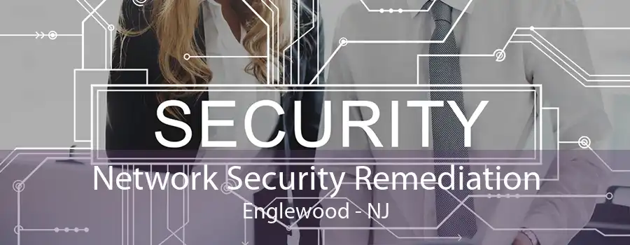 Network Security Remediation Englewood - NJ