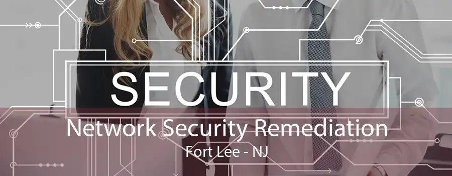 Network Security Remediation Fort Lee - NJ