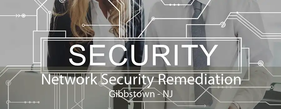 Network Security Remediation Gibbstown - NJ