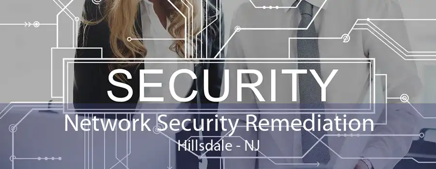 Network Security Remediation Hillsdale - NJ