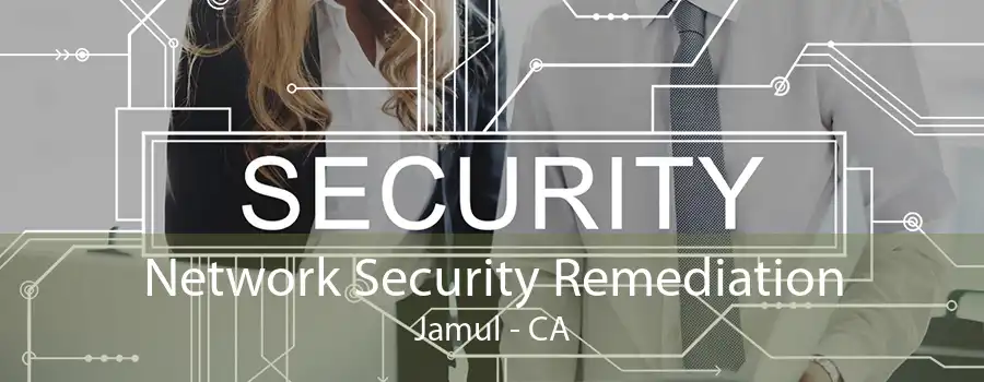 Network Security Remediation Jamul - CA