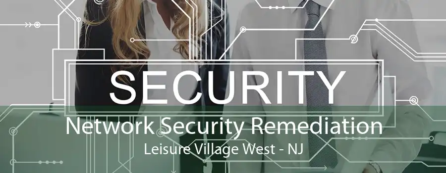 Network Security Remediation Leisure Village West - NJ