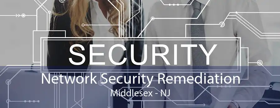 Network Security Remediation Middlesex - NJ