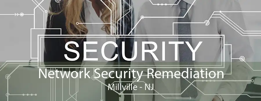 Network Security Remediation Millville - NJ