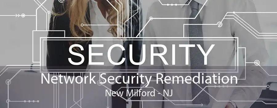 Network Security Remediation New Milford - NJ