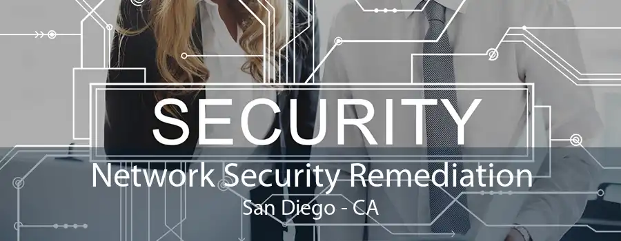 Network Security Remediation San Diego - CA