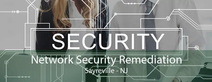 Network Security Remediation Sayreville - NJ