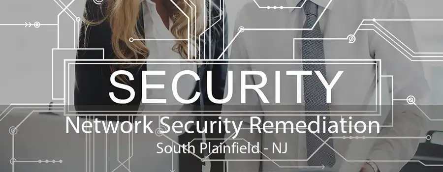Network Security Remediation South Plainfield - NJ