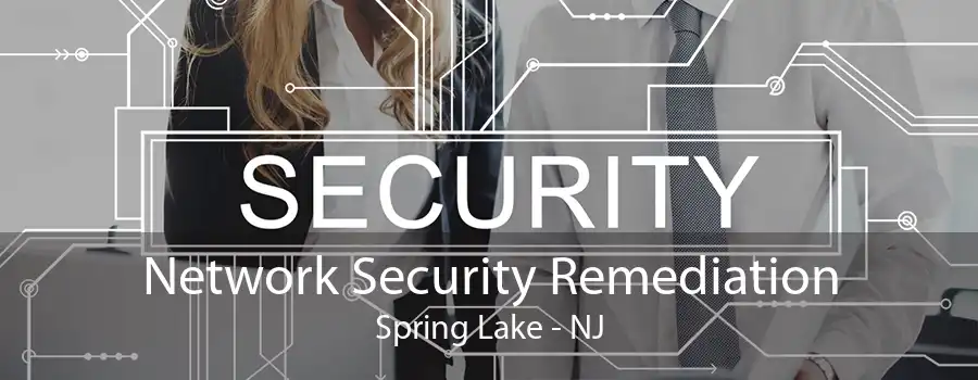 Network Security Remediation Spring Lake - NJ