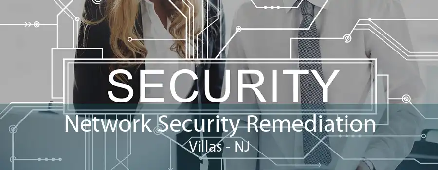 Network Security Remediation Villas - NJ