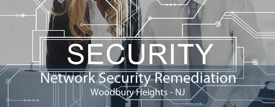 Network Security Remediation Woodbury Heights - NJ