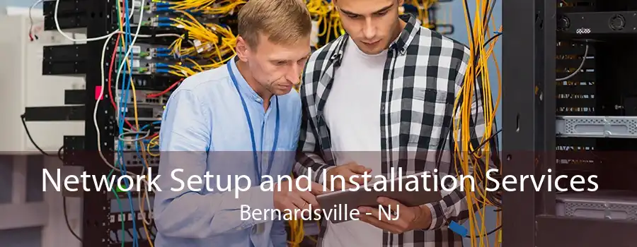 Network Setup and Installation Services Bernardsville - NJ