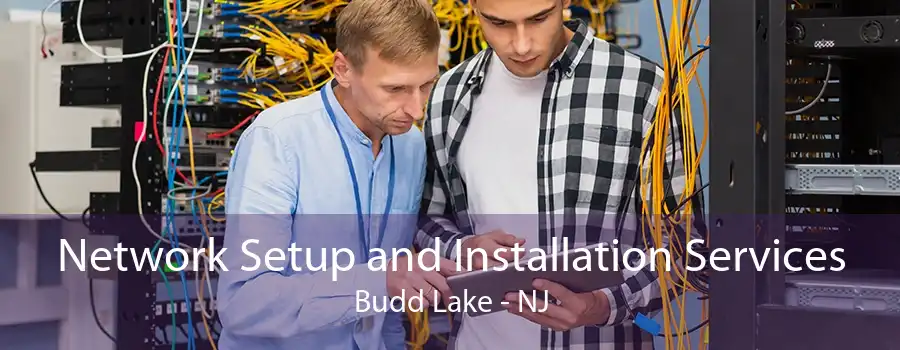 Network Setup and Installation Services Budd Lake - NJ