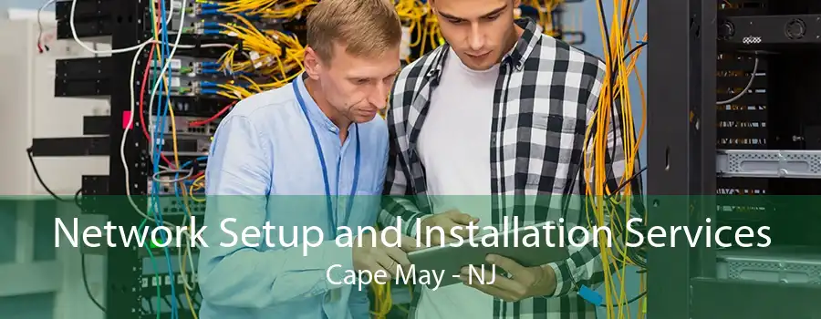 Network Setup and Installation Services Cape May - NJ