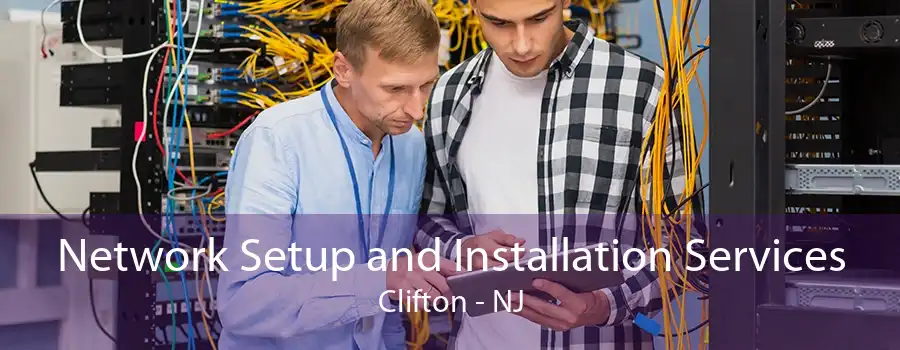 Network Setup and Installation Services Clifton - NJ