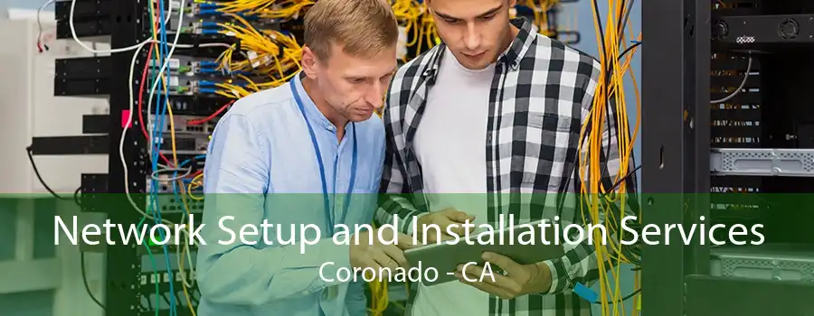 Network Setup and Installation Services Coronado - CA