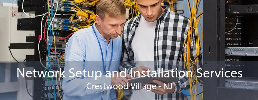 Network Setup and Installation Services Crestwood Village - NJ