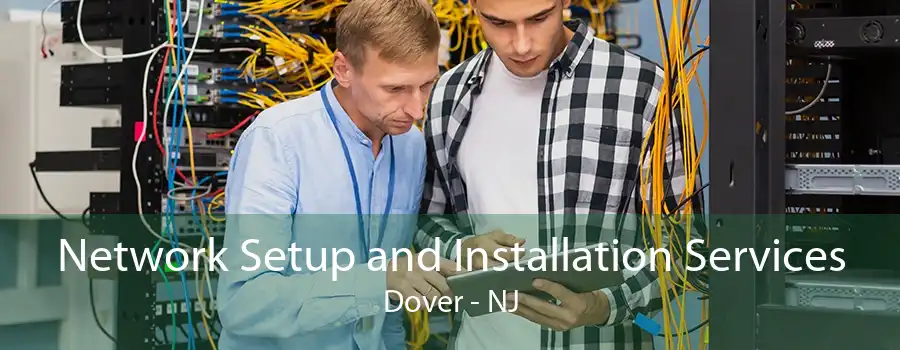 Network Setup and Installation Services Dover - NJ