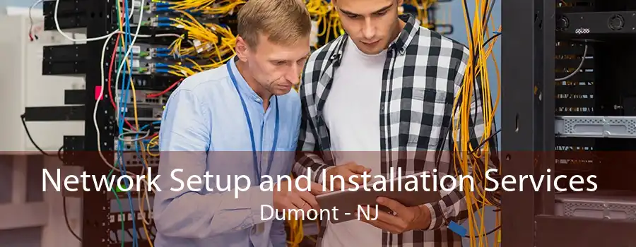 Network Setup and Installation Services Dumont - NJ