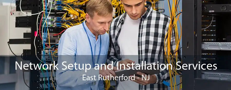 Network Setup and Installation Services East Rutherford - NJ