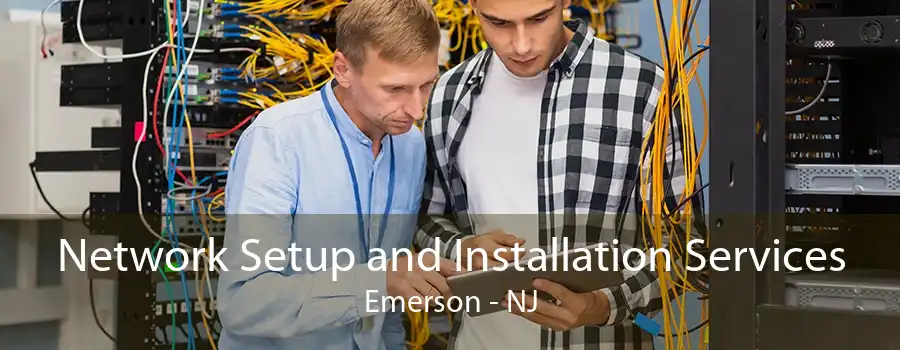 Network Setup and Installation Services Emerson - NJ
