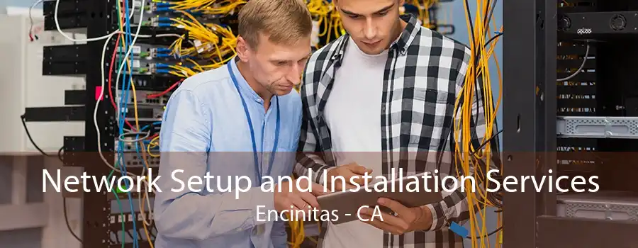 Network Setup and Installation Services Encinitas - CA