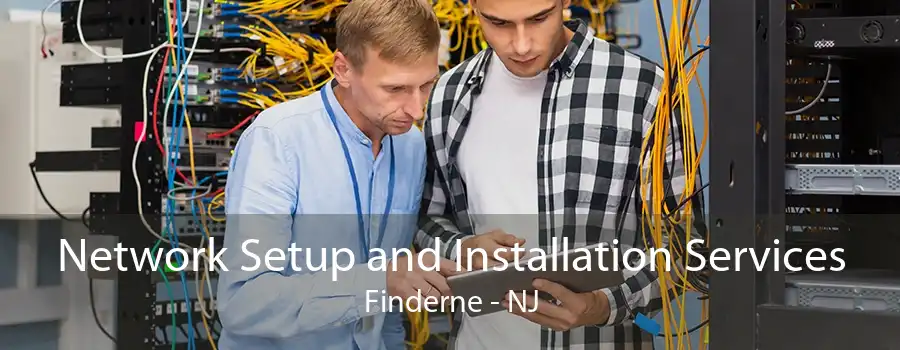 Network Setup and Installation Services Finderne - NJ