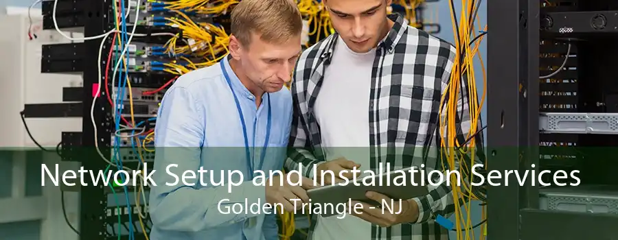 Network Setup and Installation Services Golden Triangle - NJ