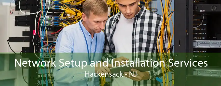 Network Setup and Installation Services Hackensack - NJ