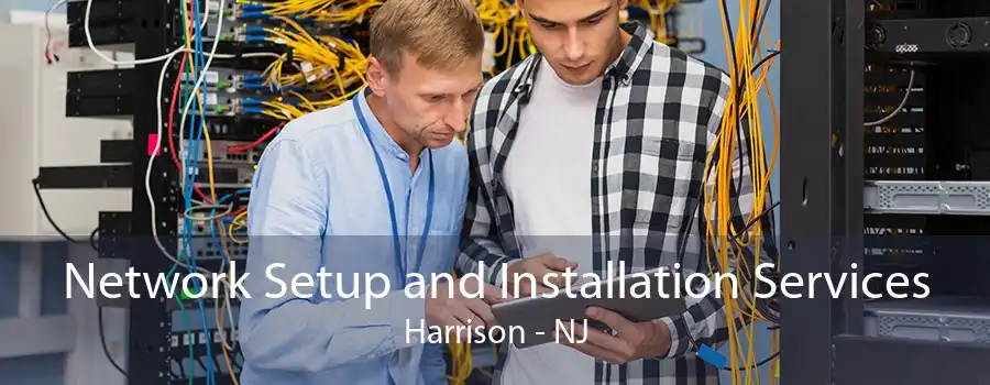 Network Setup and Installation Services Harrison - NJ