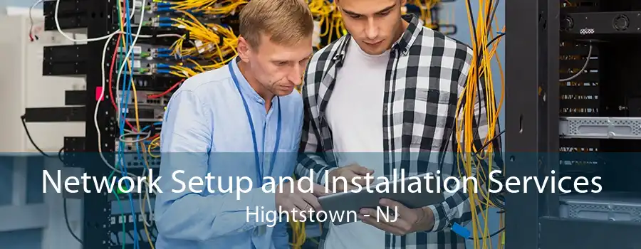 Network Setup and Installation Services Hightstown - NJ