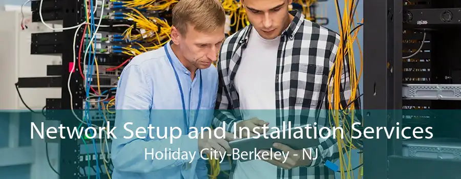 Network Setup and Installation Services Holiday City-Berkeley - NJ